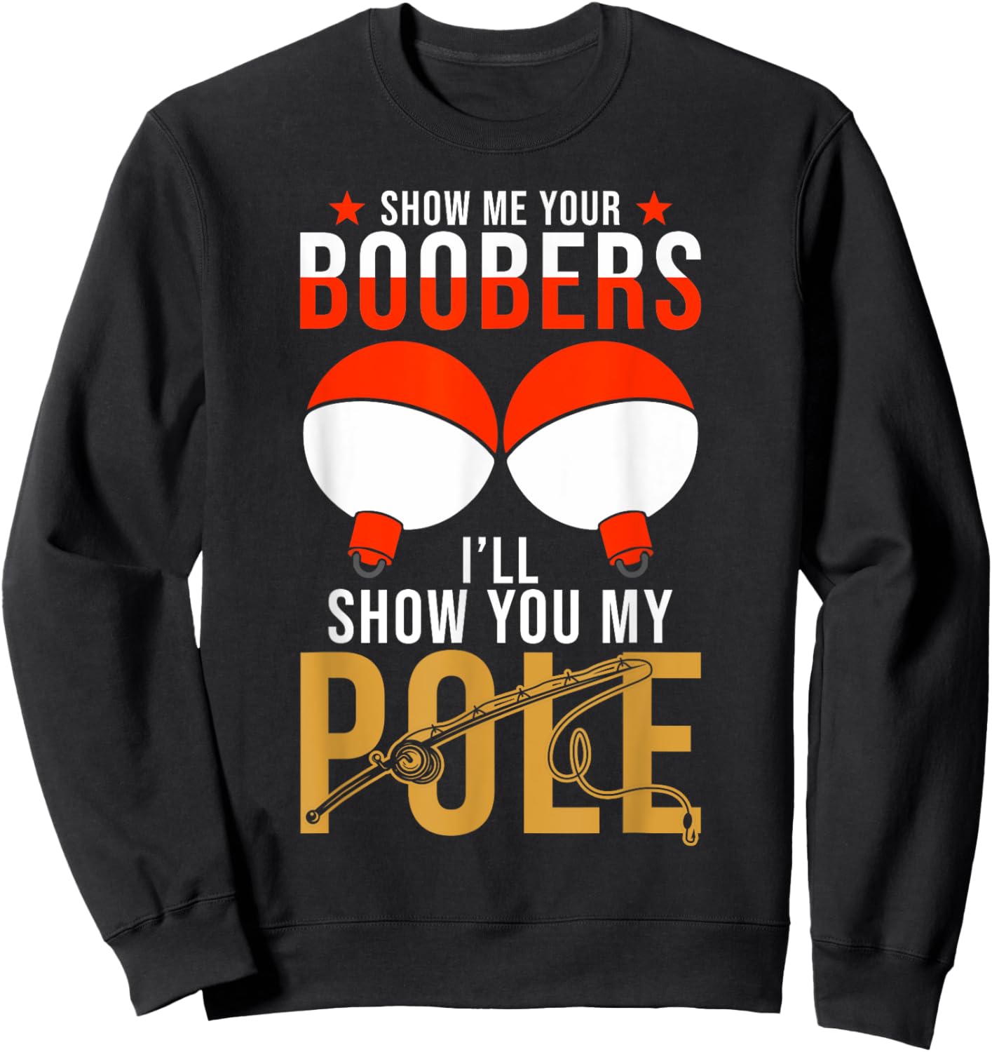 Fishing Puns - Show me your Boobers Ill show you my Pole Sweatshirt - Sweatshirt | Black