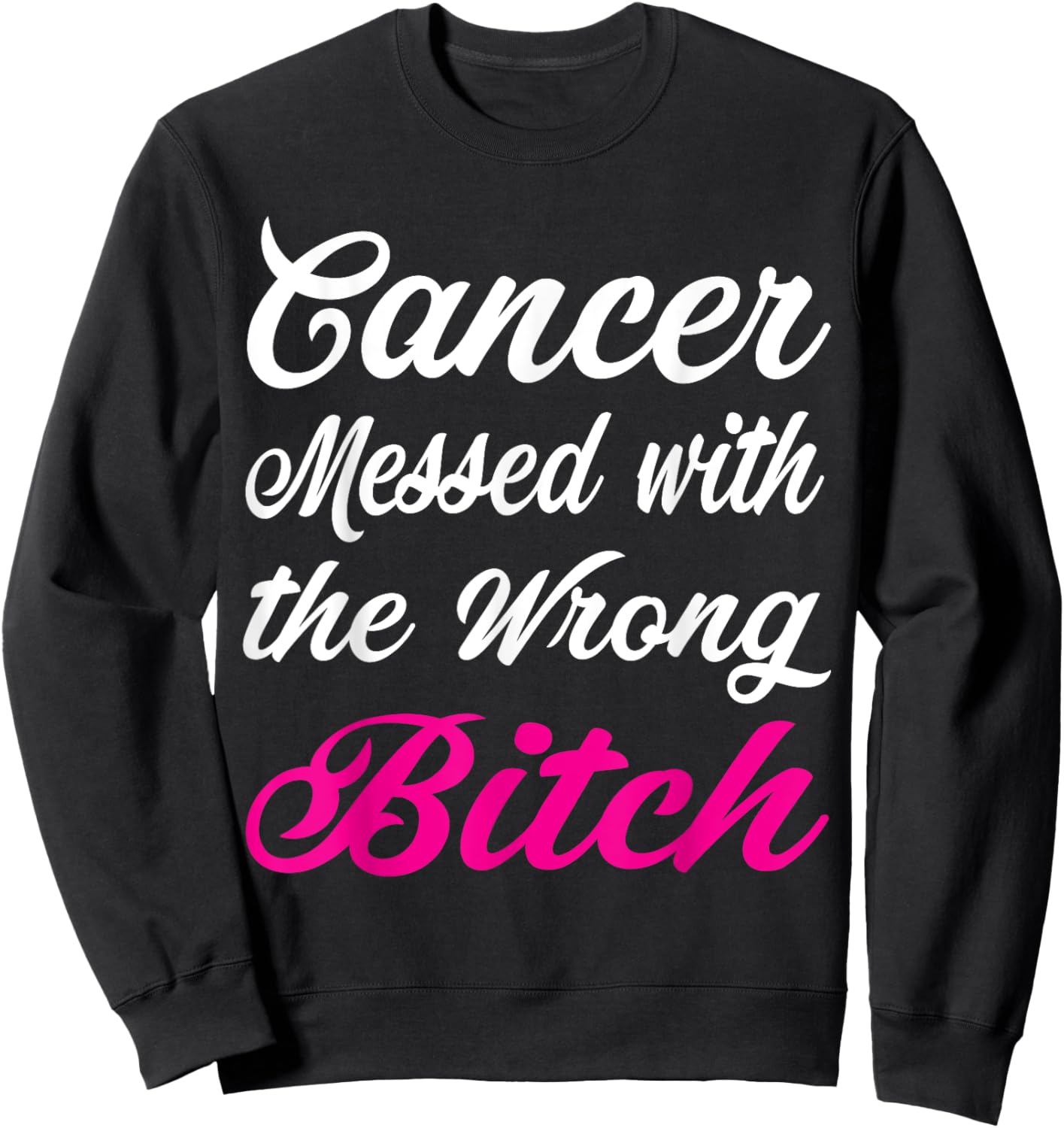 Cancer Messed with the wrong bitch Breast cancer awareness Sweatshirt - Sweatshirt | Black