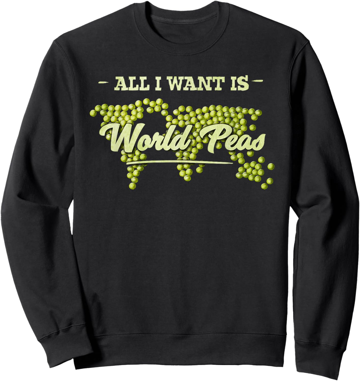 All I Want Is World Peas Climate Change Environmental Sweatshirt - Sweatshirt | Black
