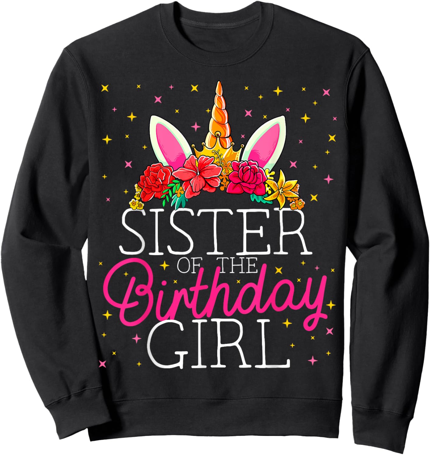 Sister of the Birthday Girl Unicorn Sis Matching Family Sweatshirt - Sweatshirt | Black