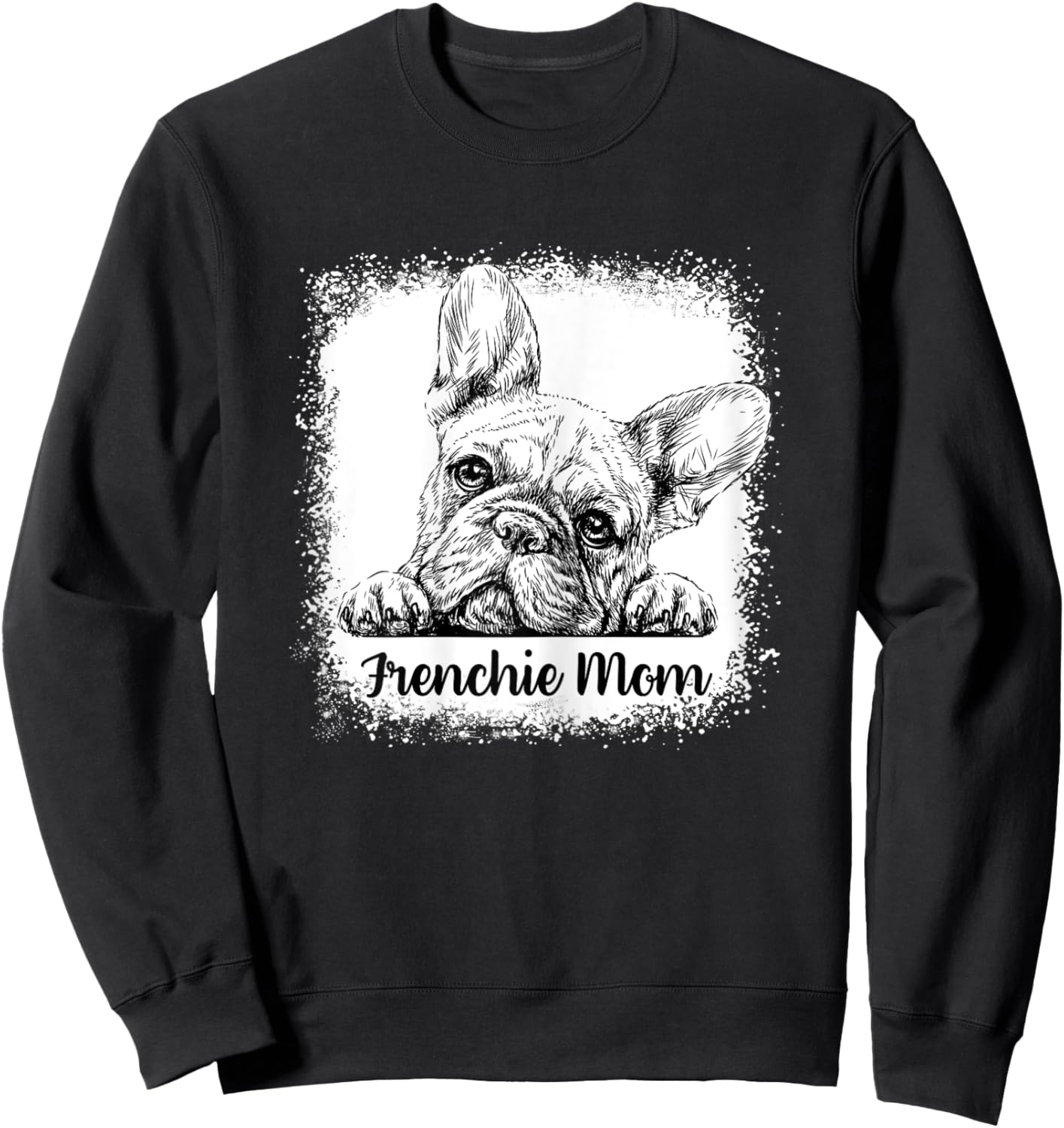 Frenchie Mom Bleached Cute French BullDog Mama Gifts Women Sweatshirt - Sweatshirt | Black