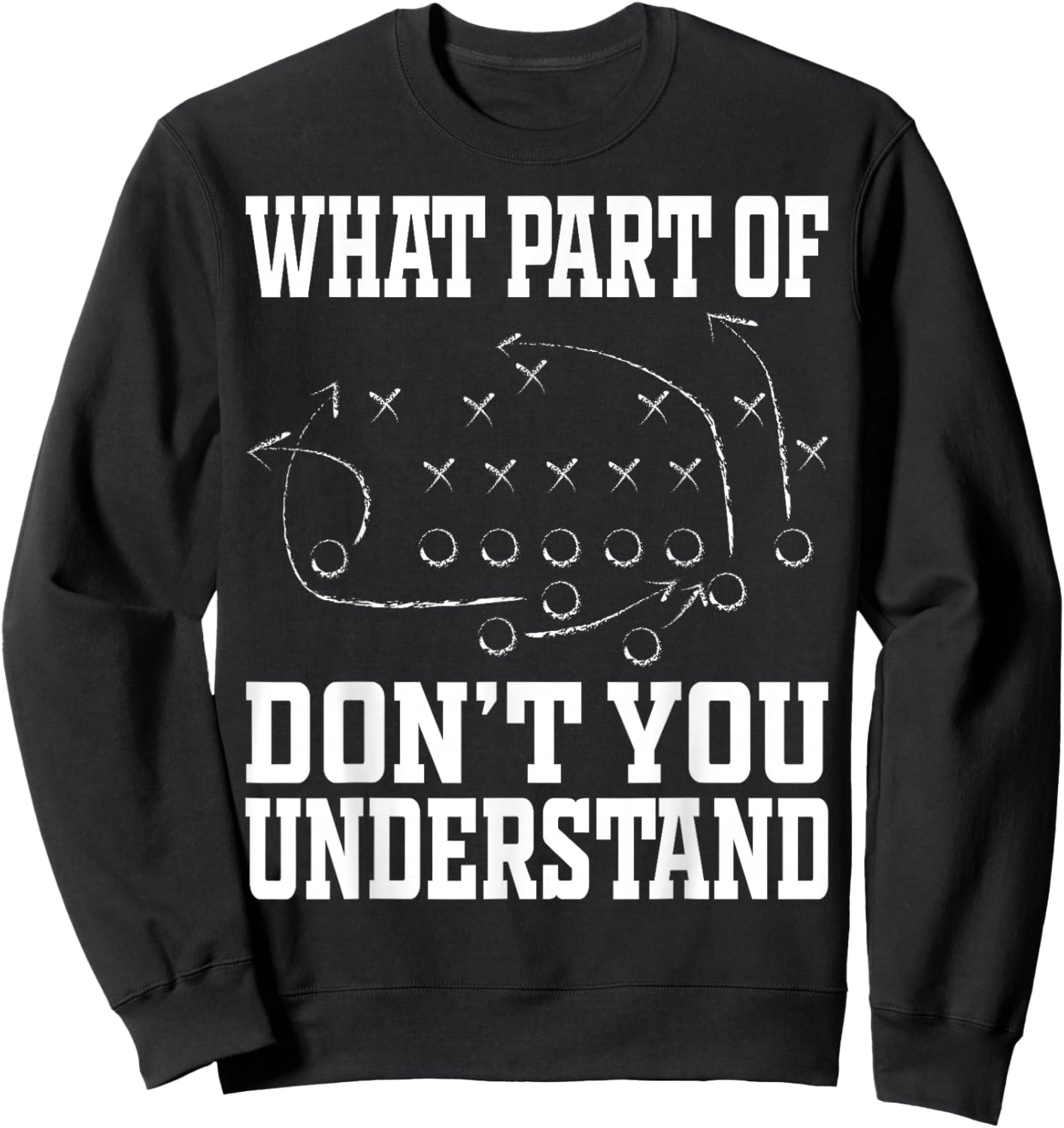 What Part of Don’t You Understand Football Playbook Strategy Sweatshirt - Sweatshirt | Black