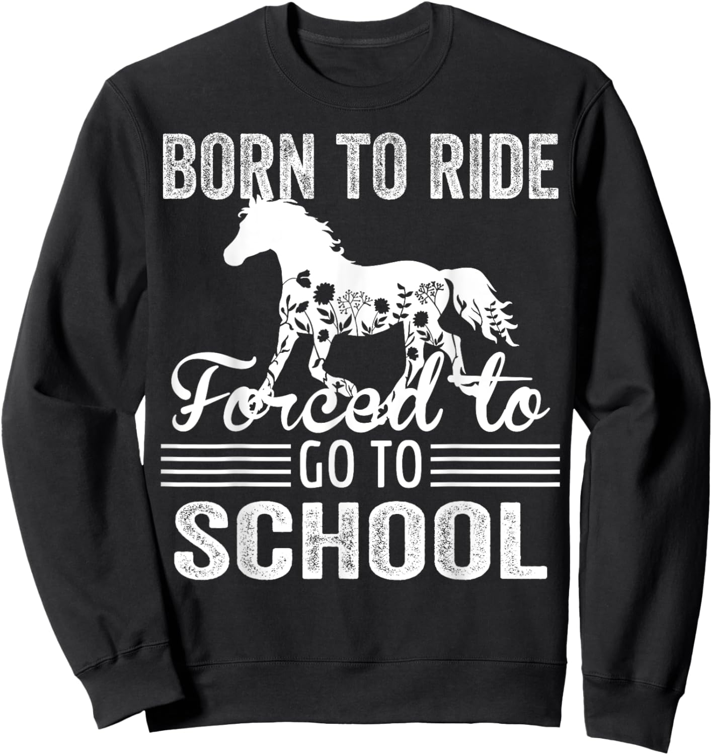 Born Ride Horse Forced To Go To School Funny Barrel Racing Sweatshirt - Sweatshirt | Black