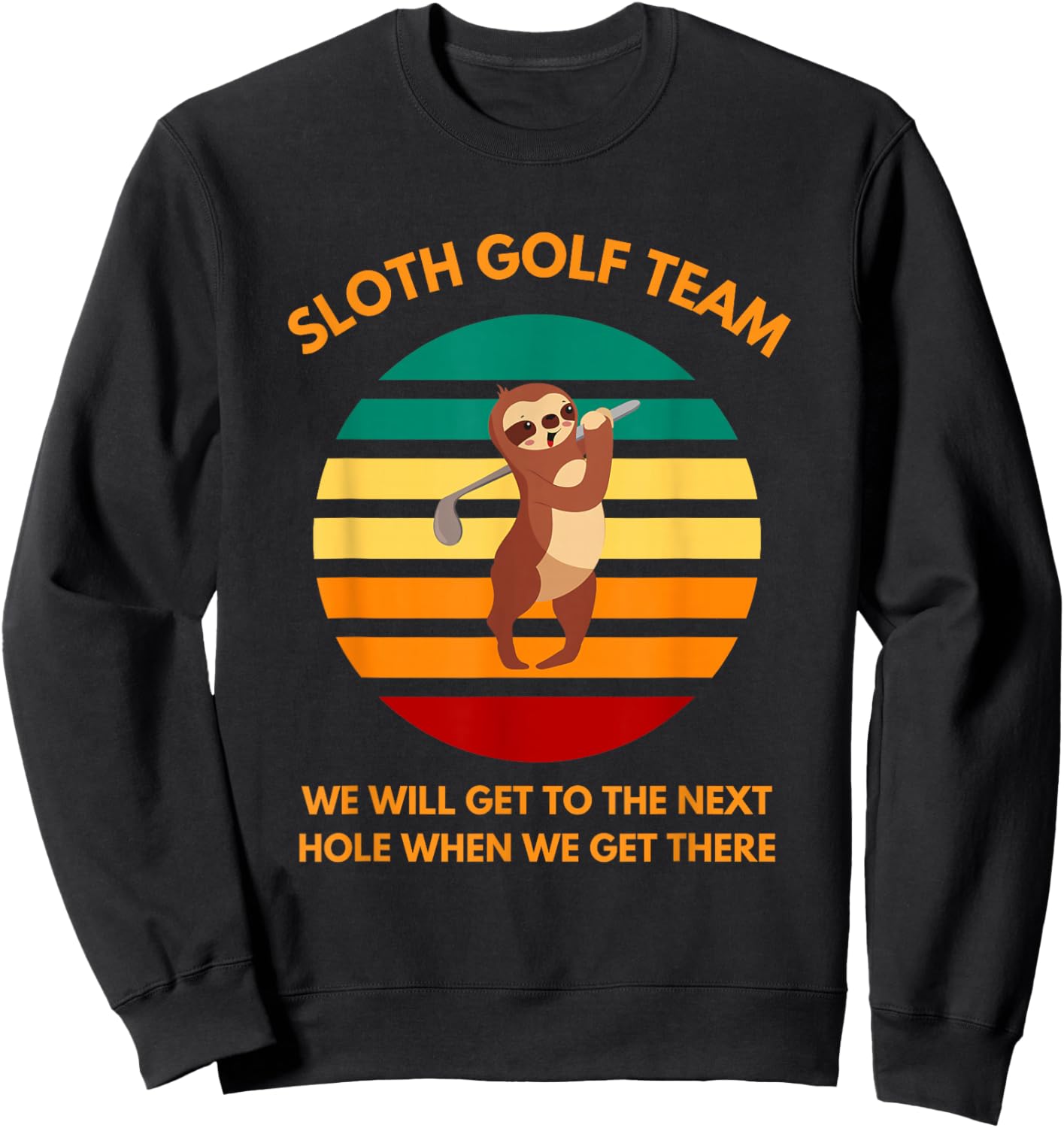 Sloth Golf Team Slow Golfers Funny Golf Fans Sweatshirt - Sweatshirt | Black