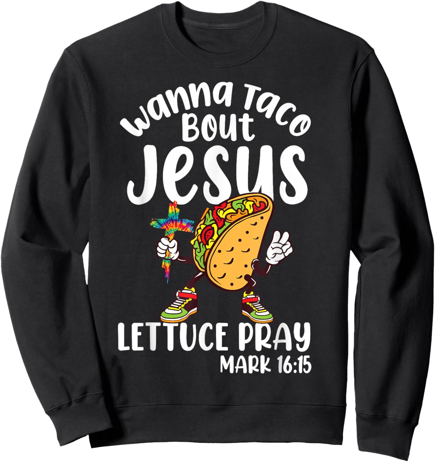 Wanna Taco Bout Jesus Cinco de Mayo Women Men Christian God Sweatshirt - Sweatshirt | Black