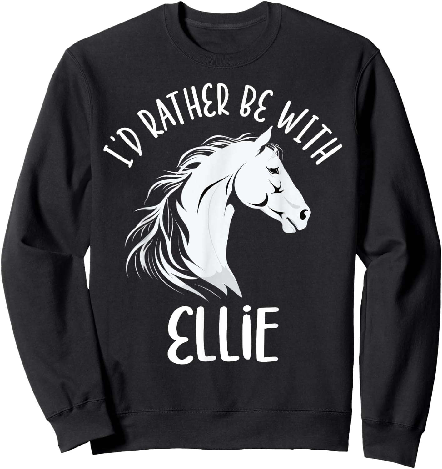 Personalized Horse Name I'd Rather Be With Ellie Horse Sweatshirt - Sweatshirt | Black