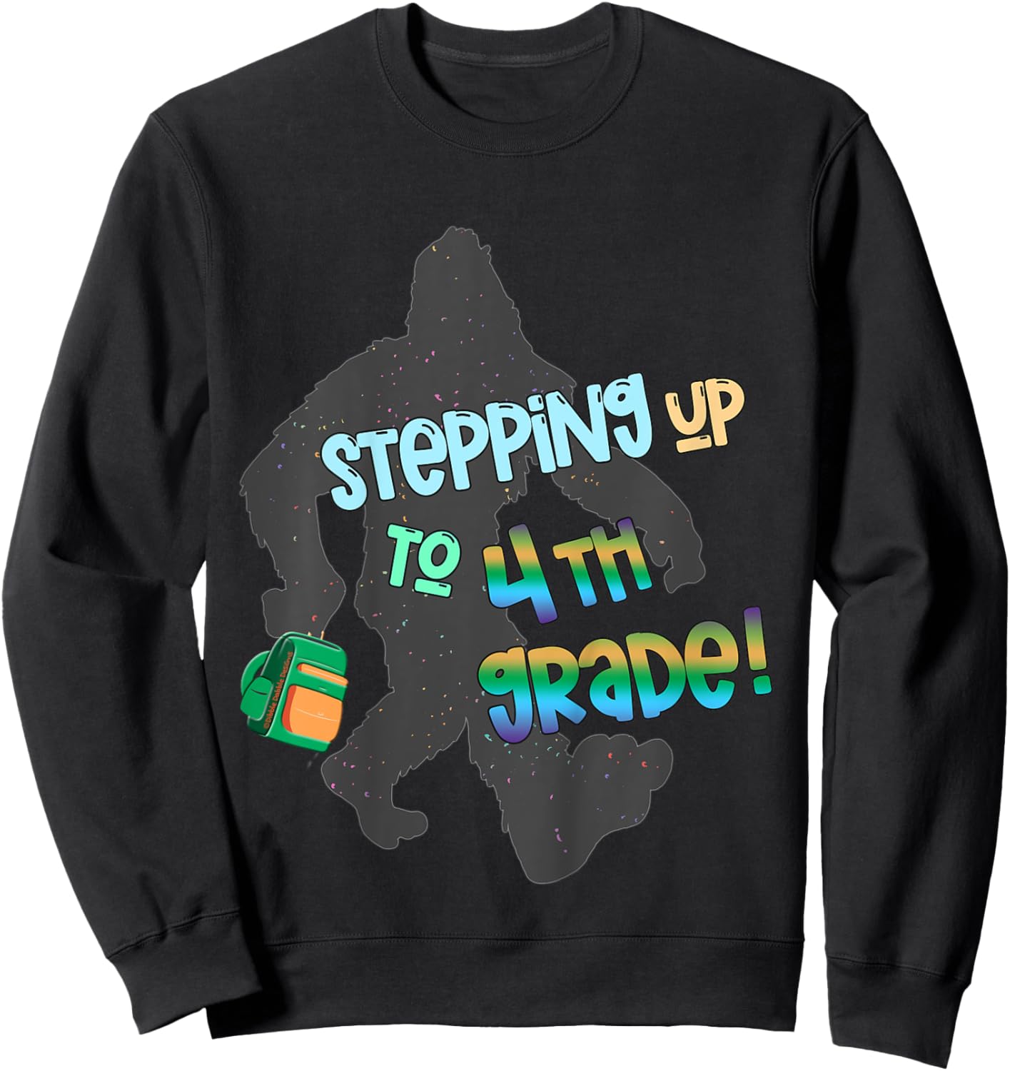 Fun Back to School Stepping Up To 4th Grade with Bigfoot Sweatshirt - Sweatshirt | Black