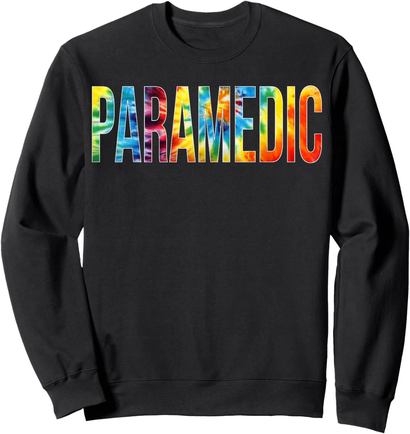 Paramedic Appreciation Day Tie Dye For Work Sweatshirt - Sweatshirt | Black