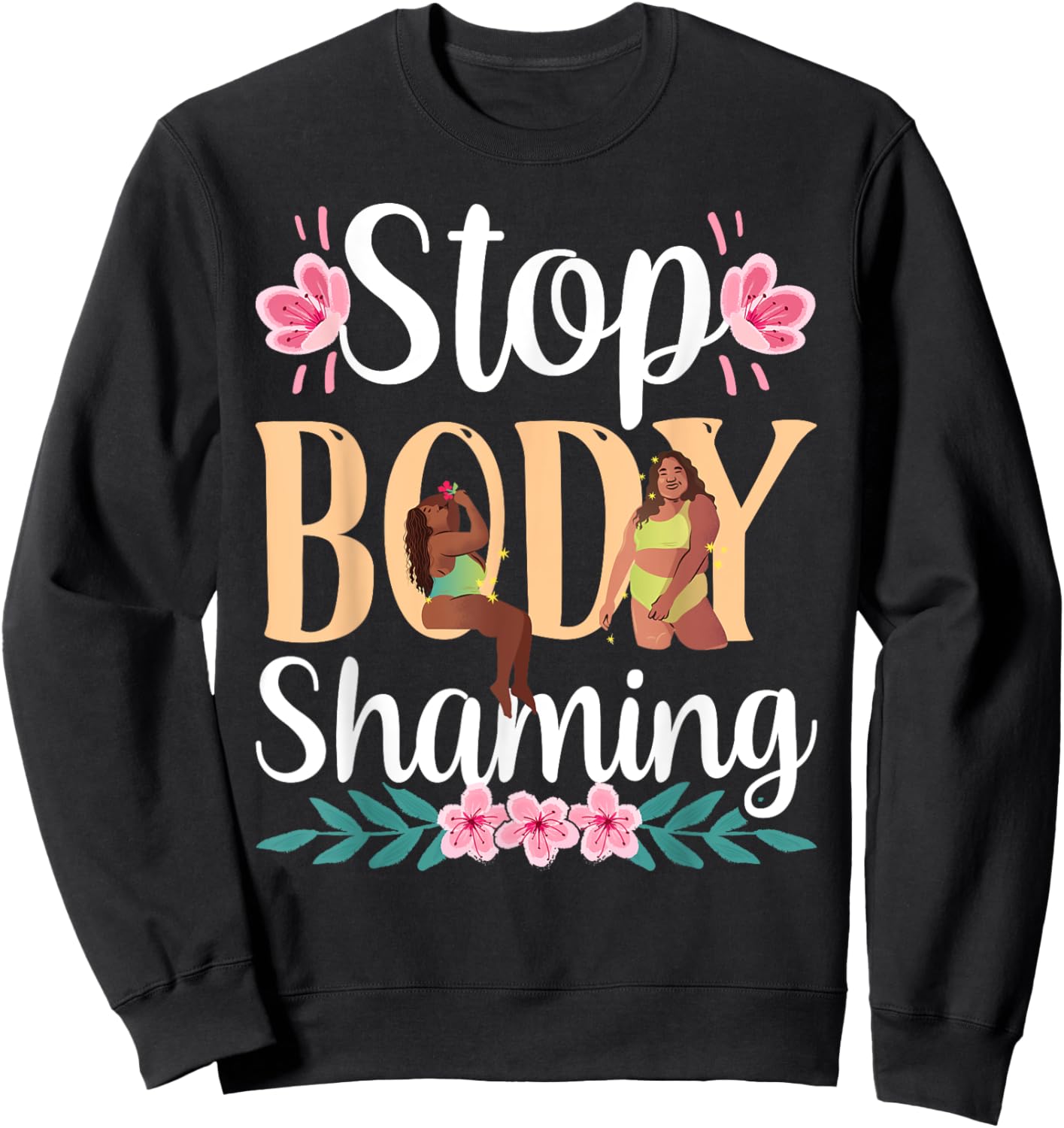 Stop Body Shaming Appearance Mocking End Sweatshirt - Sweatshirt | Black