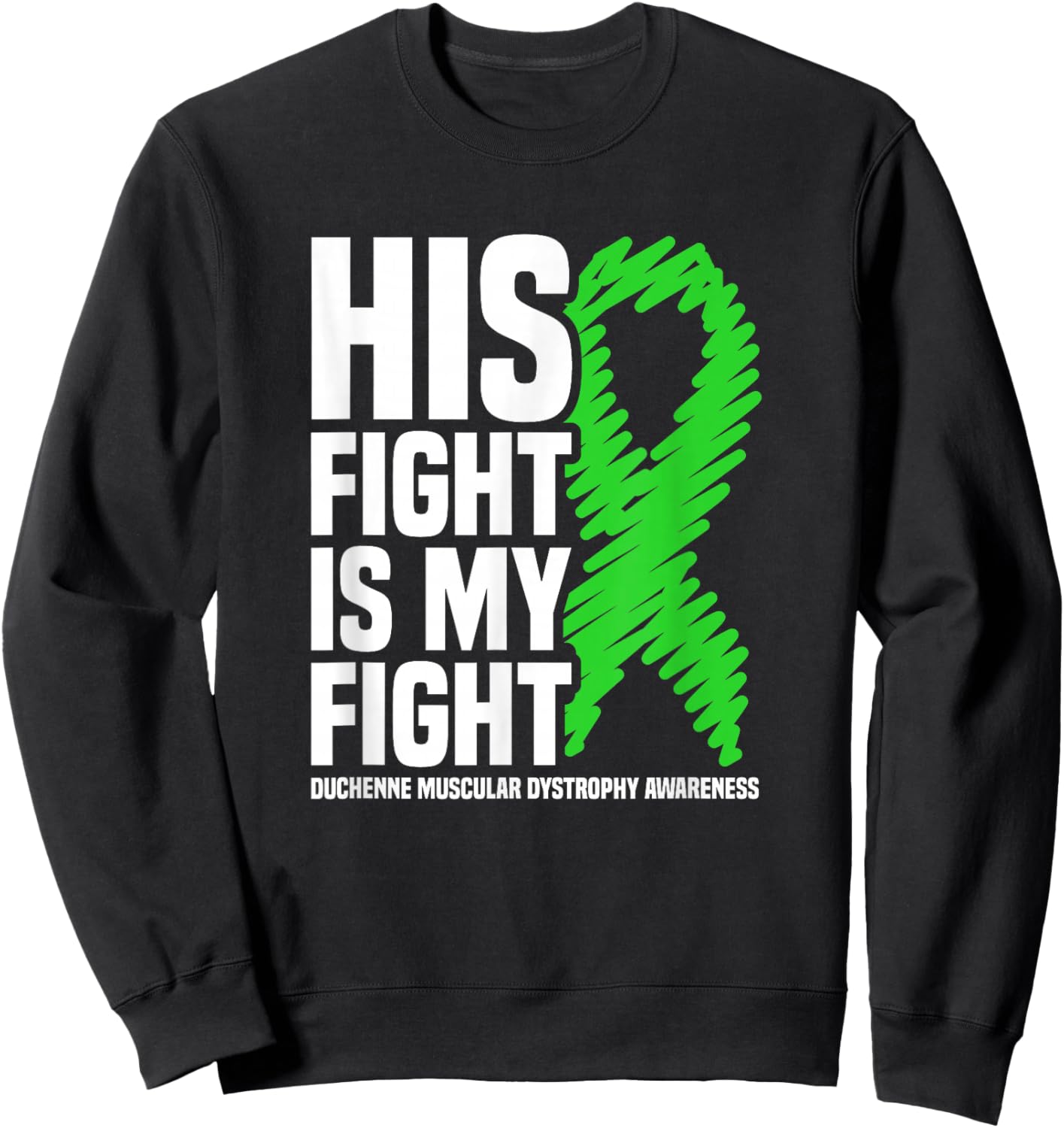 His Fight Is My Fight Duchenne Muscular Dystrophy Awareness Sweatshirt - Sweatshirt | Black