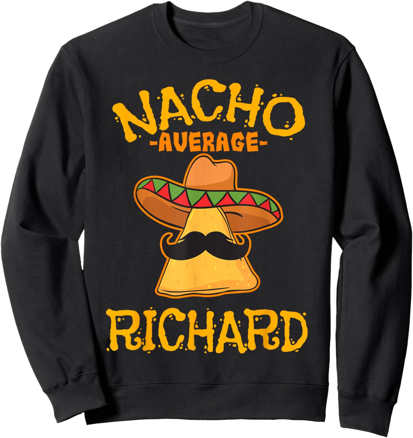 Nacho Average Richard Personalized Name Funny Taco Sweatshirt - Sweatshirt | Black