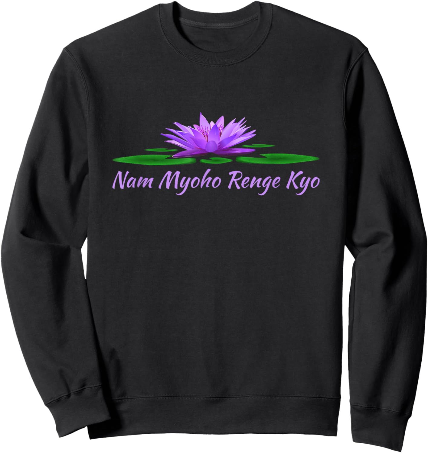 Nam Myoho Renge Kyo Japanese Buddhist Mantra Lotus Flower Sweatshirt - Sweatshirt | Black