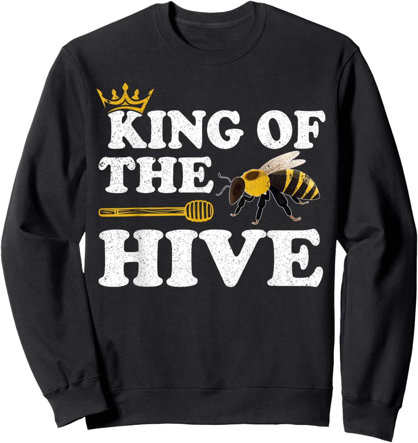 Beekeeper Bee Lover Funny King Of The Hive Sweatshirt - Sweatshirt | Black