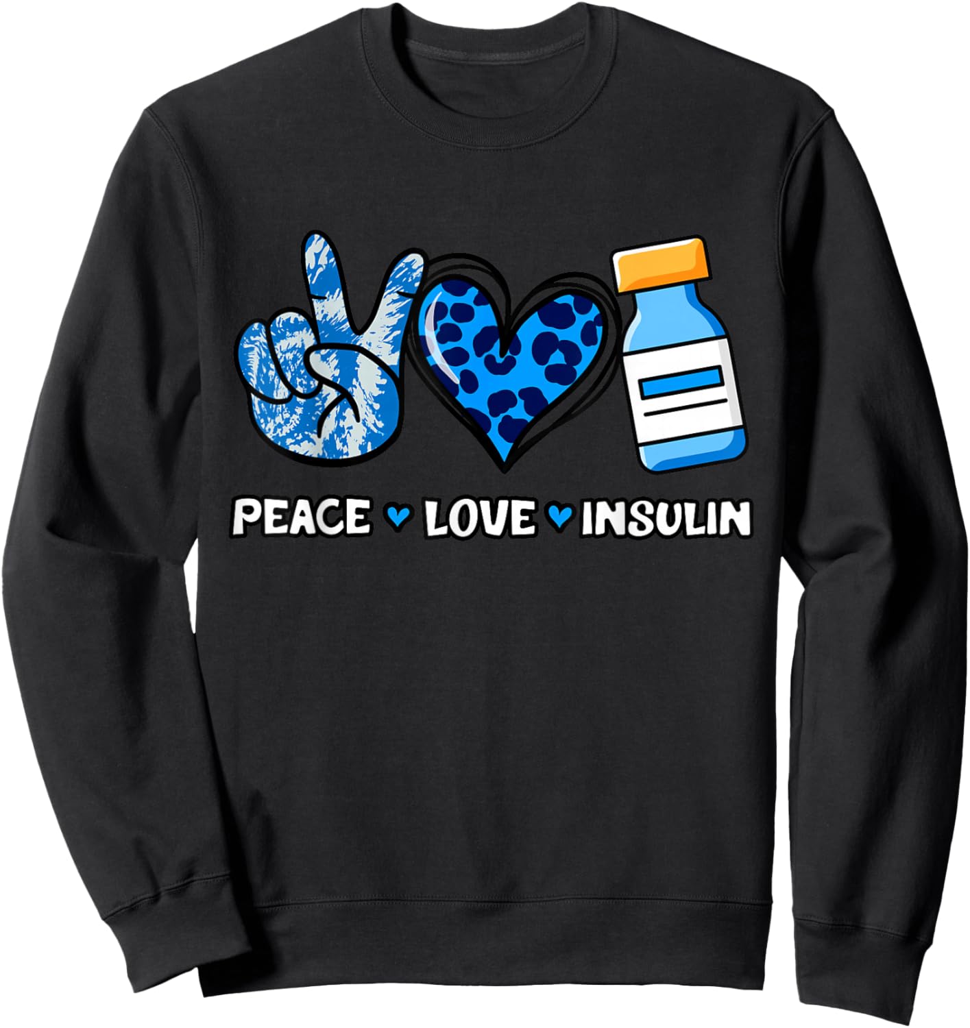 Type 1 Diabetes Peace Love Insulin Diabetic Diaversary T1D Sweatshirt - Sweatshirt | Black