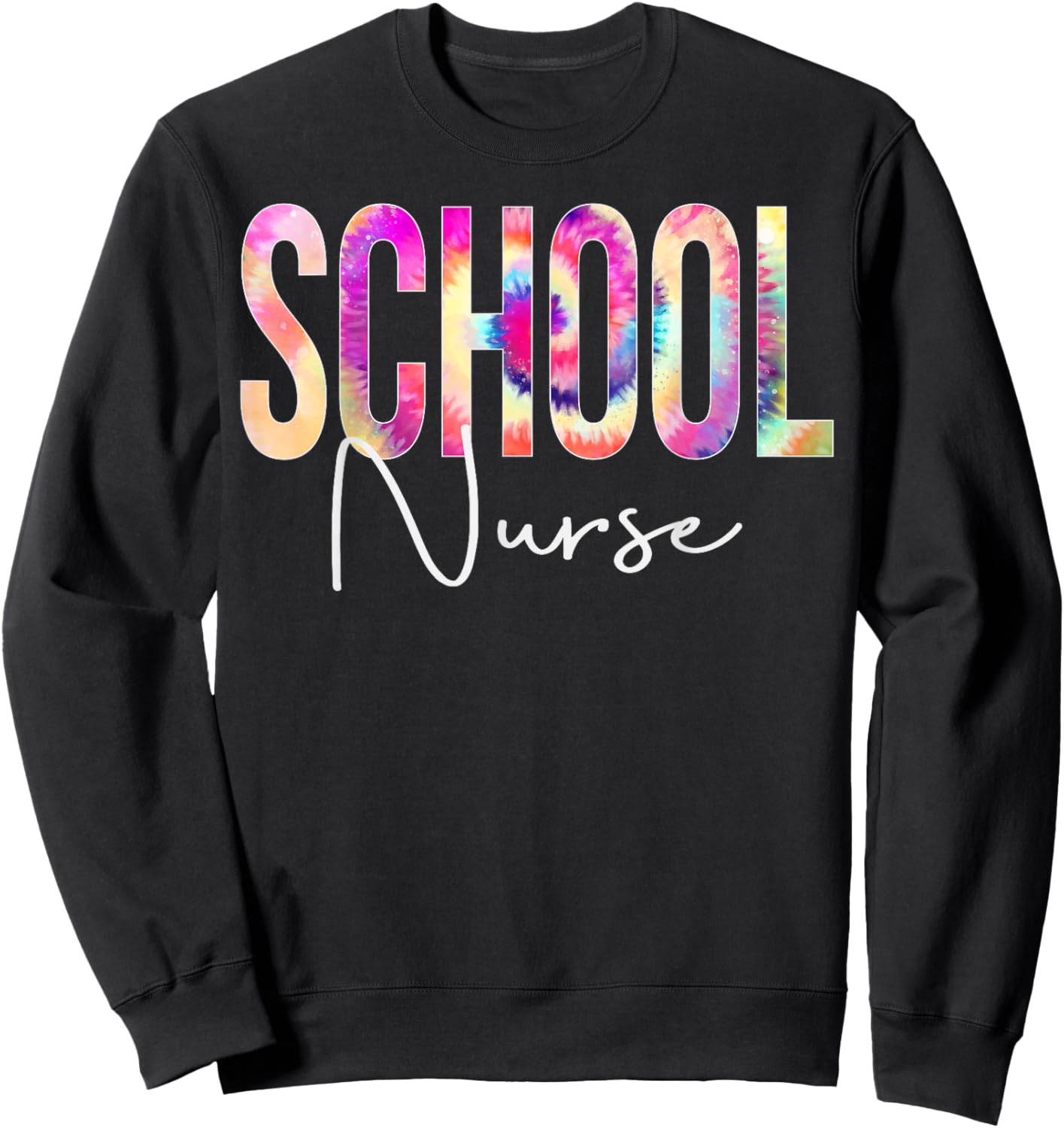 School Nurse Tie Dye Back To School women appreciation Sweatshirt - Sweatshirt | Black