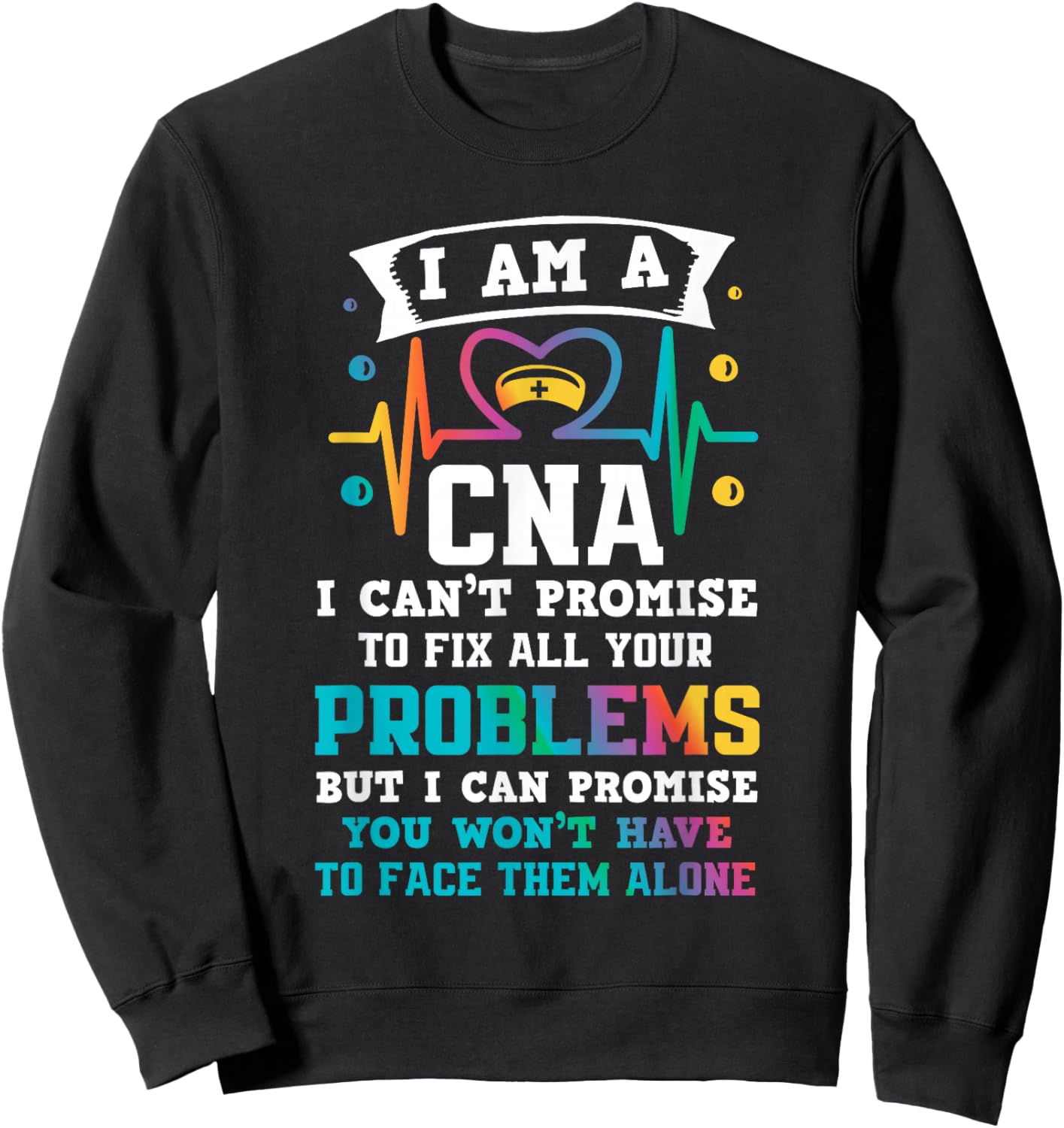 Funny CNA Nurse Sweatshirt - Sweatshirt | Black