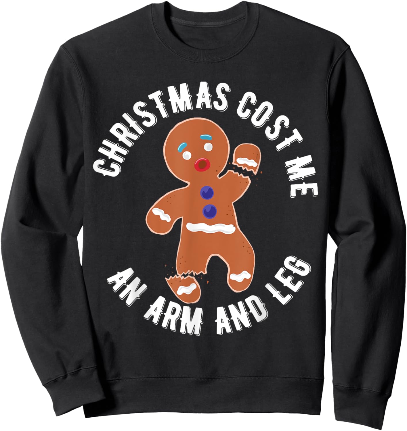 Gingerbread Christmas cost me an arm and leg Sweatshirt - Sweatshirt | Black