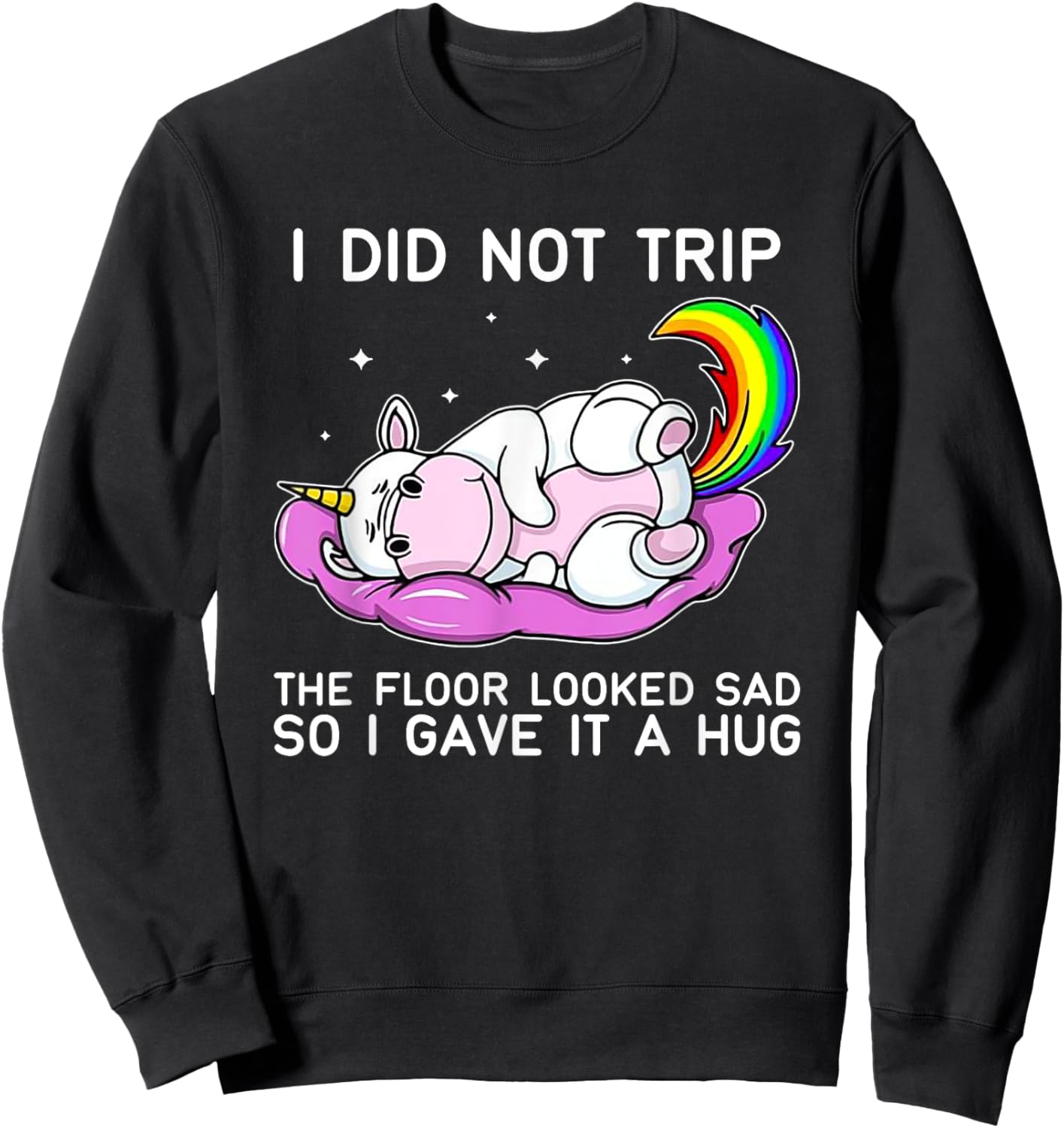 Unicorn Hippo I Didn't Trip The Floor Looked Sad Sweatshirt - Sweatshirt | Black