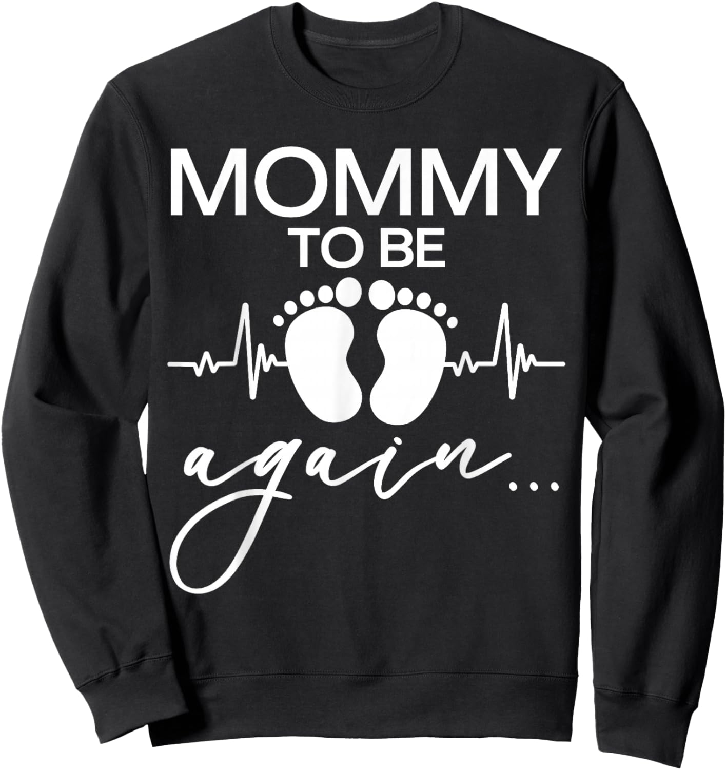 Mommy to Be Again Baby Footprint, Mother Pregnancy Reveal Sweatshirt - Sweatshirt | Black