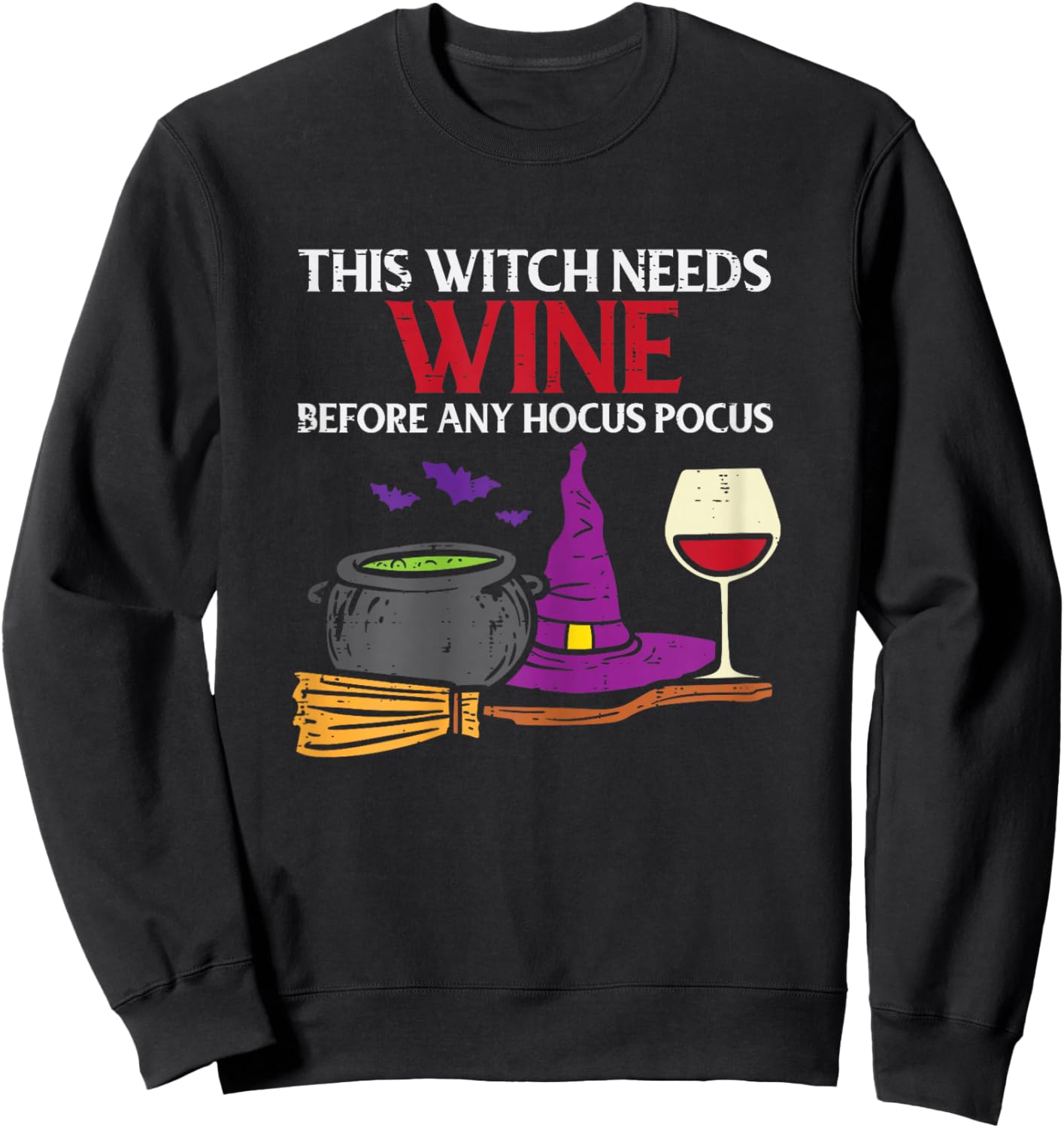 This Witch Needs Wine Funny Drinking Halloween Women Sweatshirt - Sweatshirt | Black