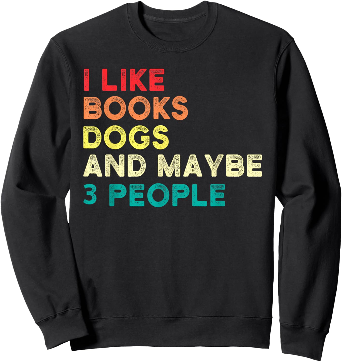 I like books dogs and maybe 3 people Books & Dogs Sweatshirt - Sweatshirt | Black