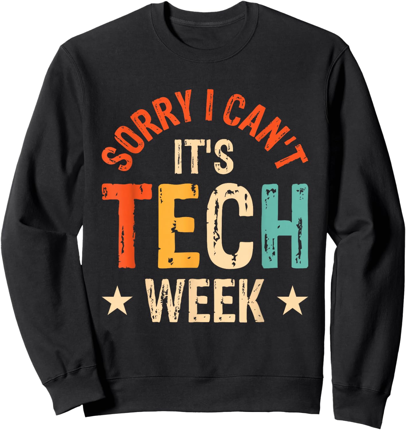 Sorry I Can't It's Tech Week Sweatshirt - Sweatshirt | Black