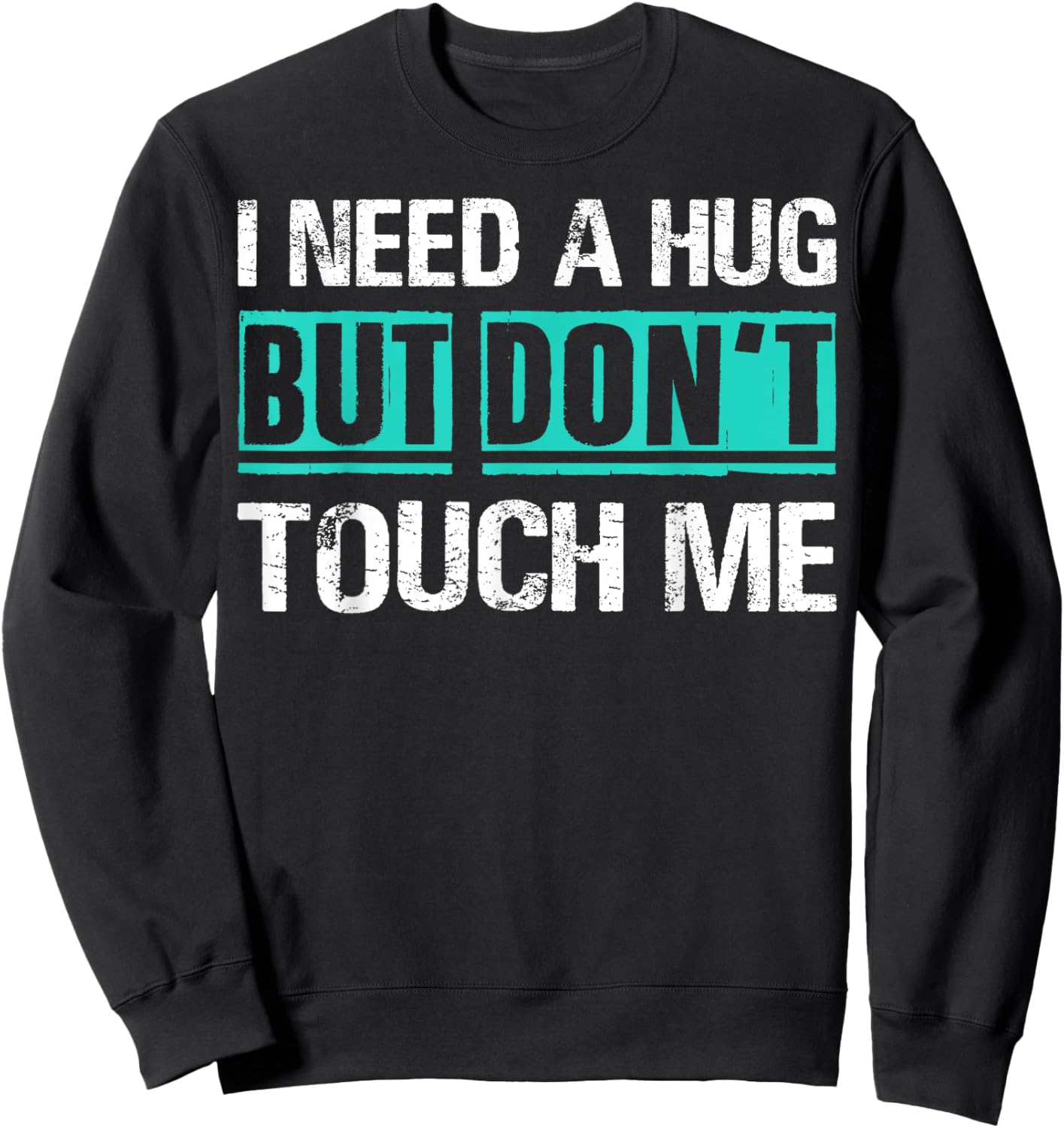 Sarcastic Quotes And Introverts Men Women . I Need A Hug But Don't Touch Me Sarcastic Introverts Person -Adults Black Sweatshirt - Sweatshirt | Black