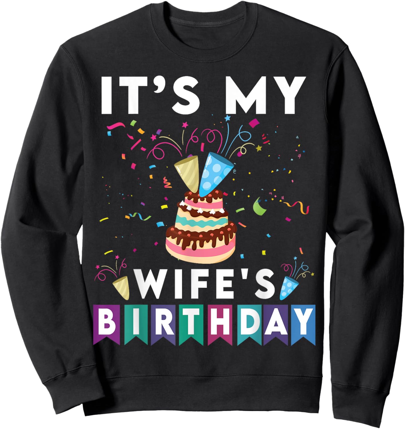 It's My wife's Birthday Family Matching confetti cake Sweatshirt - Sweatshirt | Black
