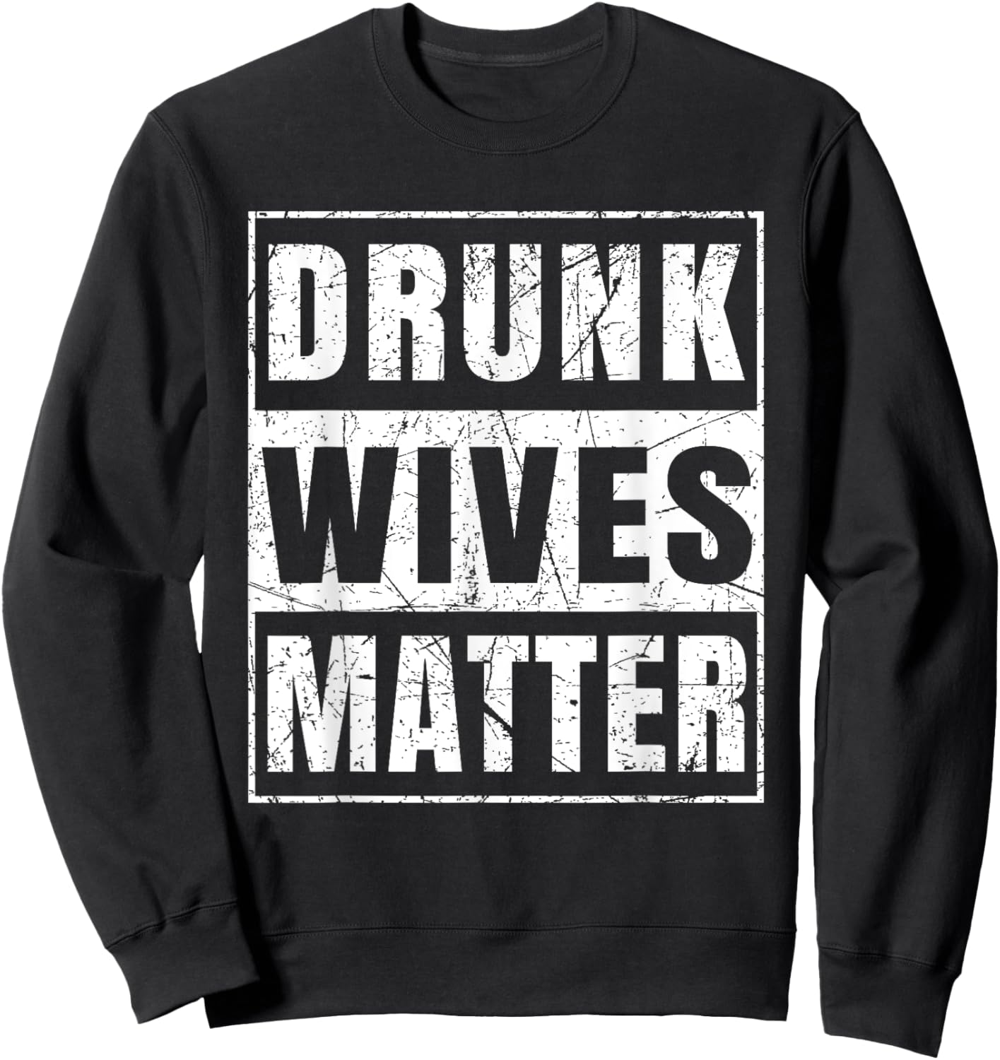 Drunk Wives Matter Funny Wine Drinking Sweatshirt - Sweatshirt | Black