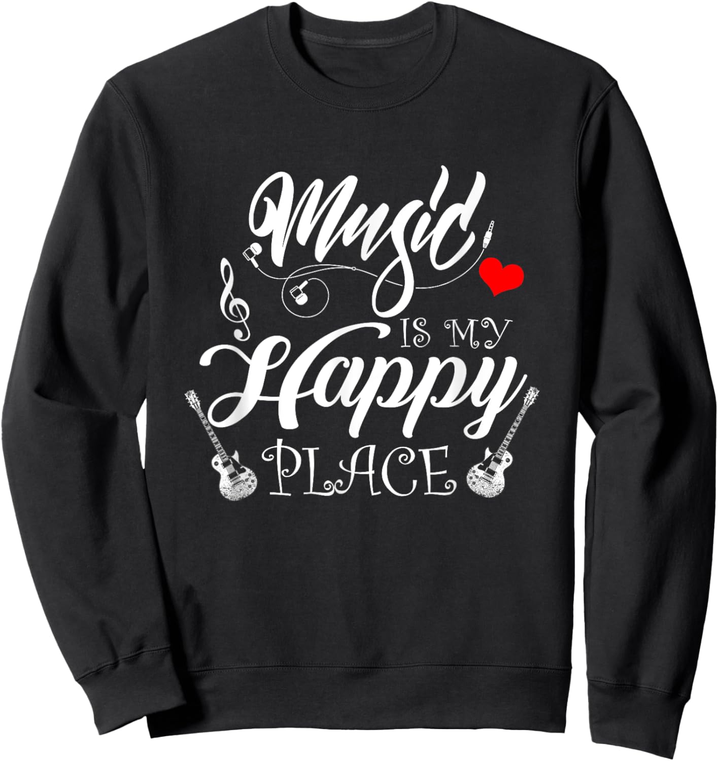 Music Is My Happy Place Motivational Life Quote Sayings Sweatshirt - Sweatshirt | Black