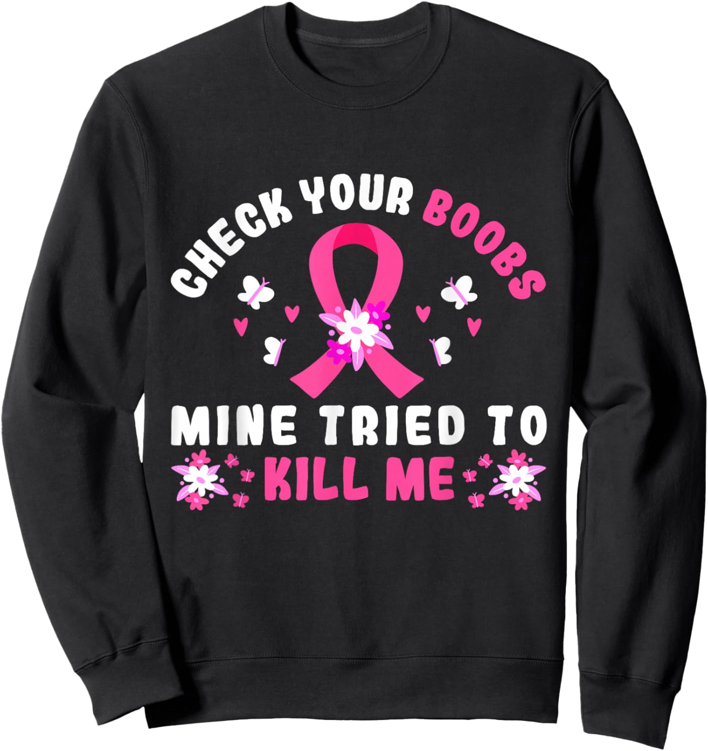 Check Your Boobs Mine Tried To Kill Me Sweatshirt - Sweatshirt | Black