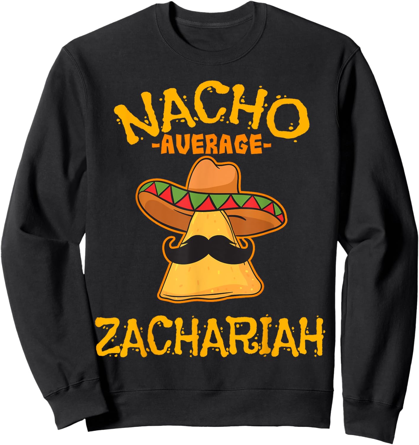 Nacho Average Zachariah Personalized Name Funny Taco Sweatshirt - Sweatshirt | Black