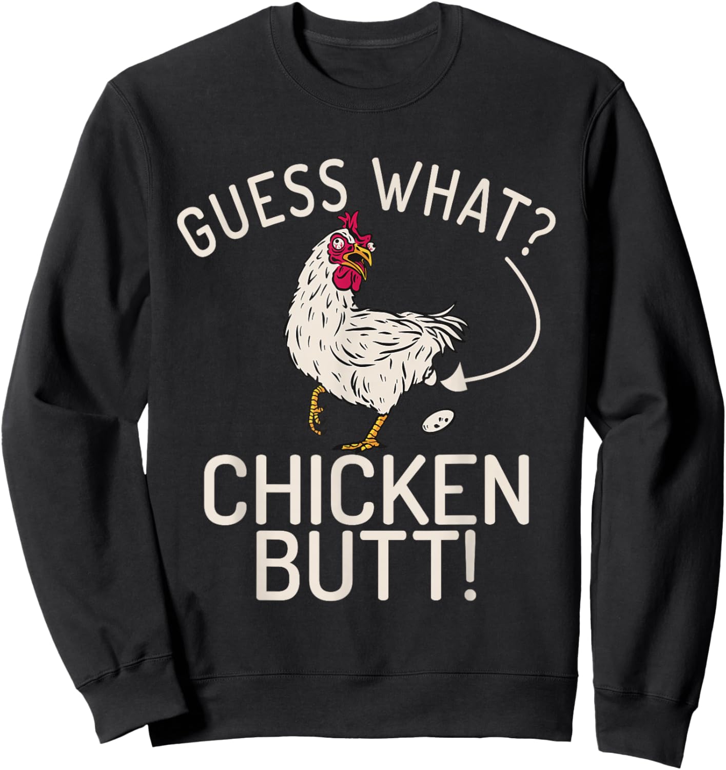 Guess what Chicken Butt Hen Chicken Lover Sweatshirt - Sweatshirt | Black