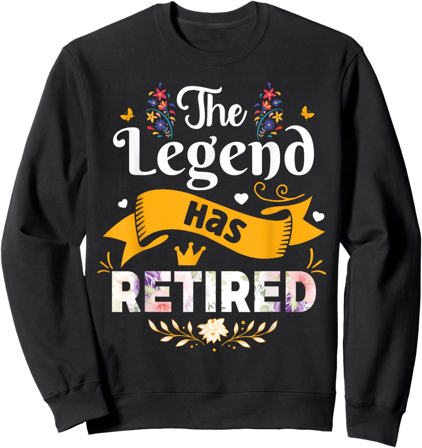 Funny The Legend Has Retired Retirement Sweatshirt - Sweatshirt | Black