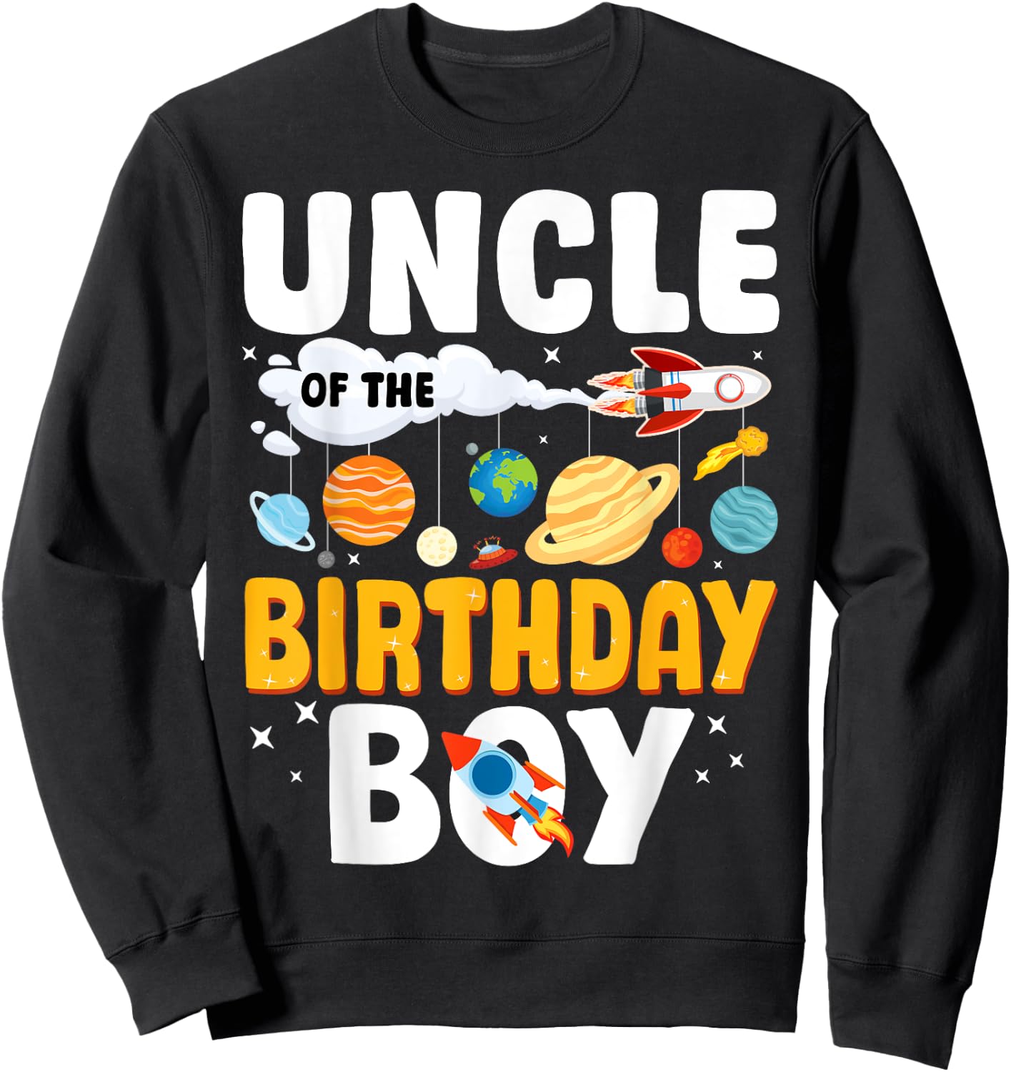 Uncle Of The Birthday Boy Space Planet Theme Bday Sweatshirt - Sweatshirt | Black