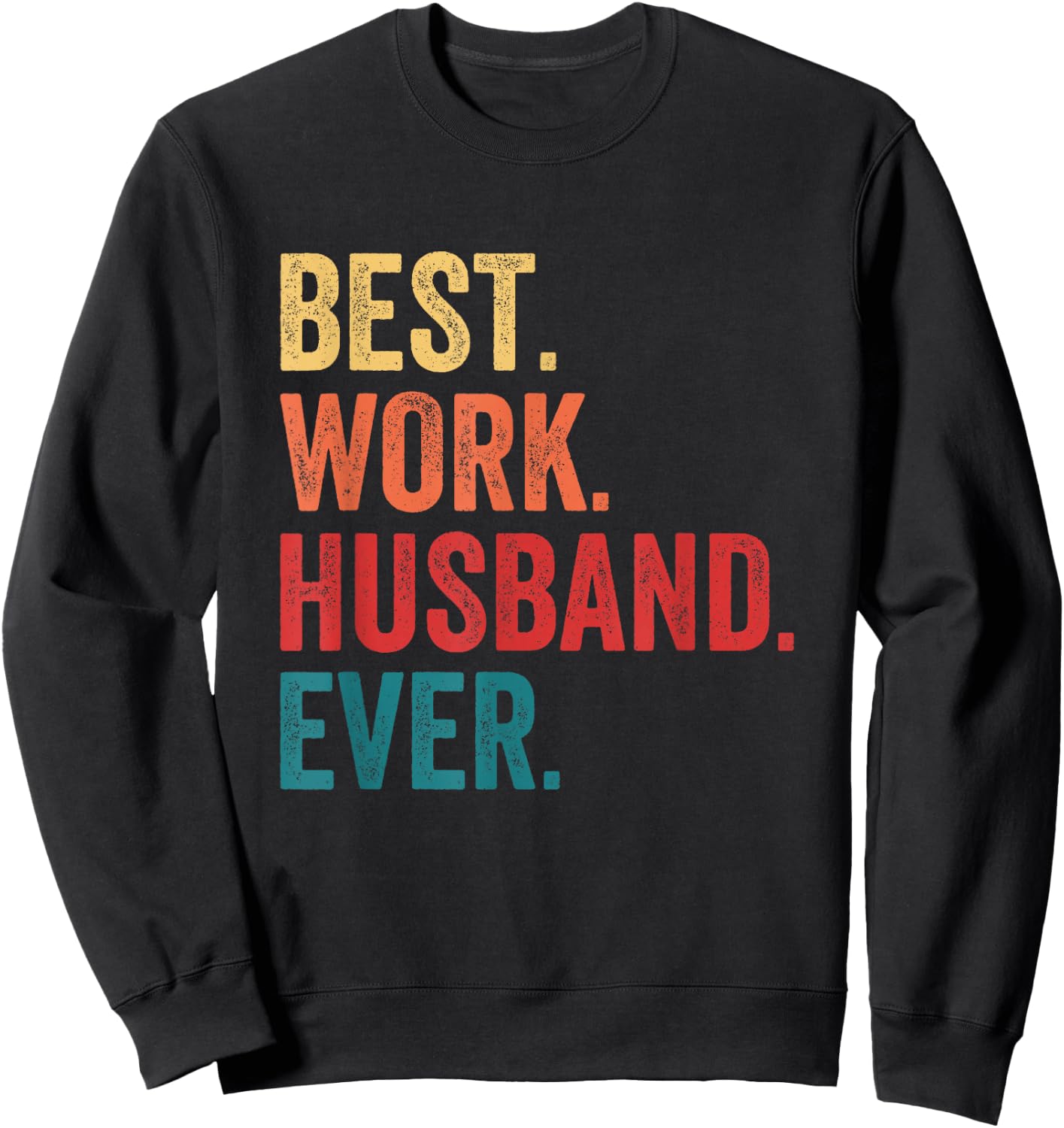 Best Work Husband Ever Co-Worker Funny Sweatshirt - Sweatshirt | Black