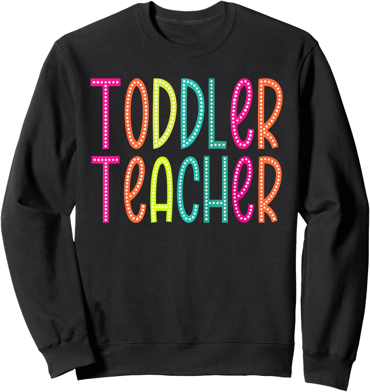 Toddler Teacher appreciation Week back to school Women Men Sweatshirt - Sweatshirt | Black
