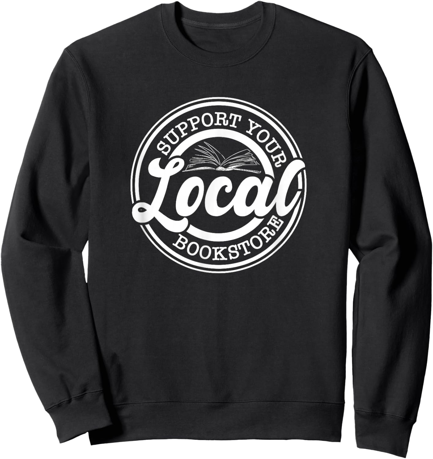 Support Your Local Bookstore, Bookstore Owner Sweatshirt - Sweatshirt | Black