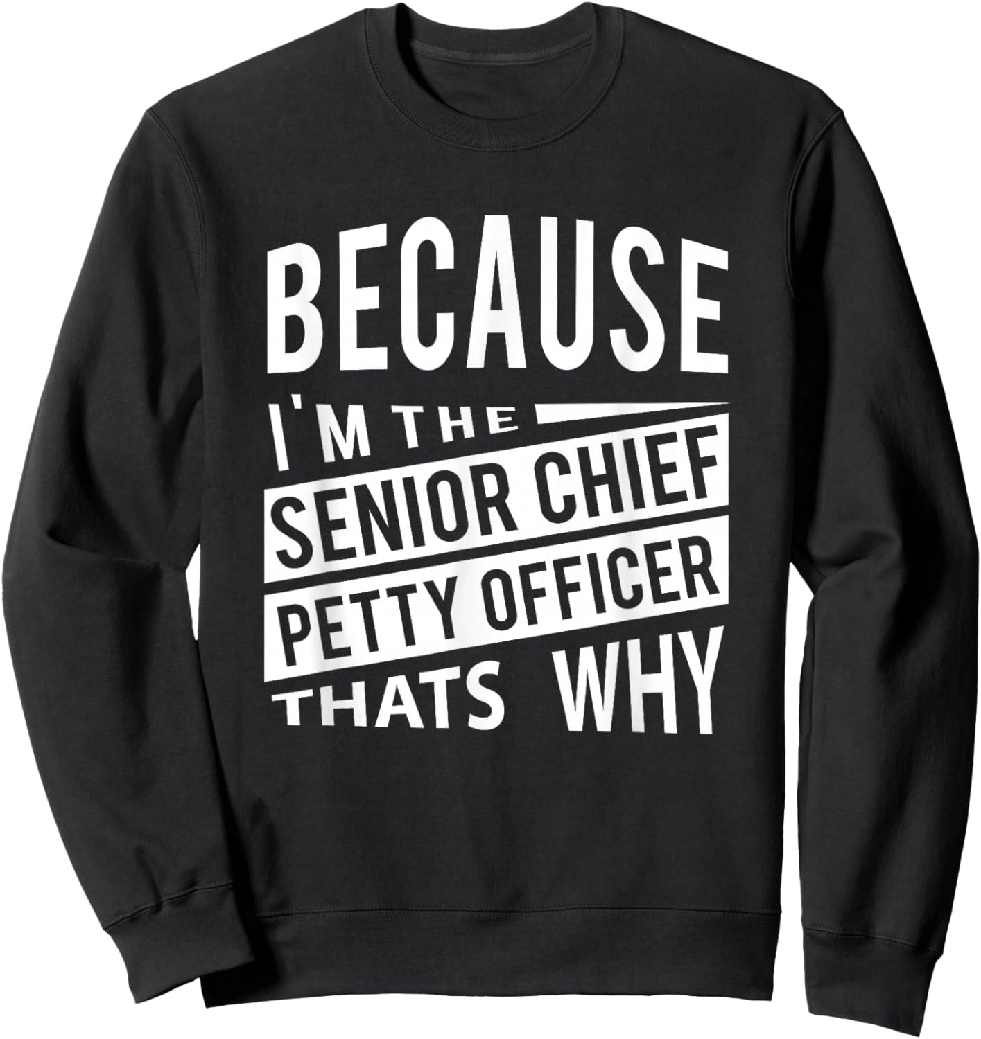 I'm The Senior Chief Petty Officer SCPO Thats Why NCO Sweatshirt - Sweatshirt | Black