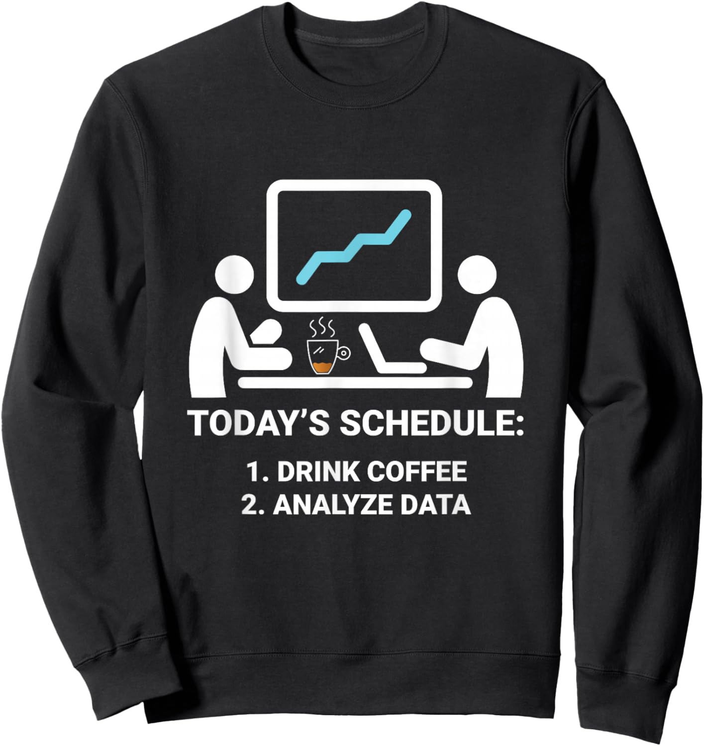 Data Analyst Today's Schedule Coffee Data Science Analyst Sweatshirt - Sweatshirt | Black