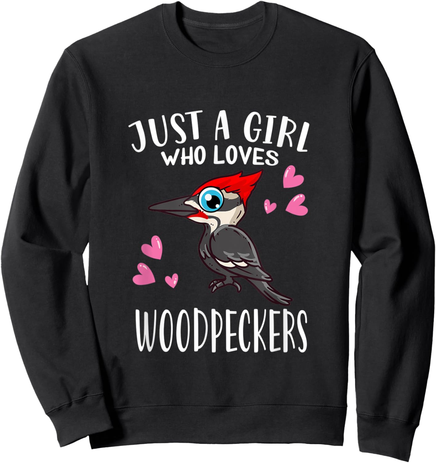 Funny Woodpecker Lover Just A Girl Who Loves Woodpeckers Sweatshirt - Sweatshirt | Black
