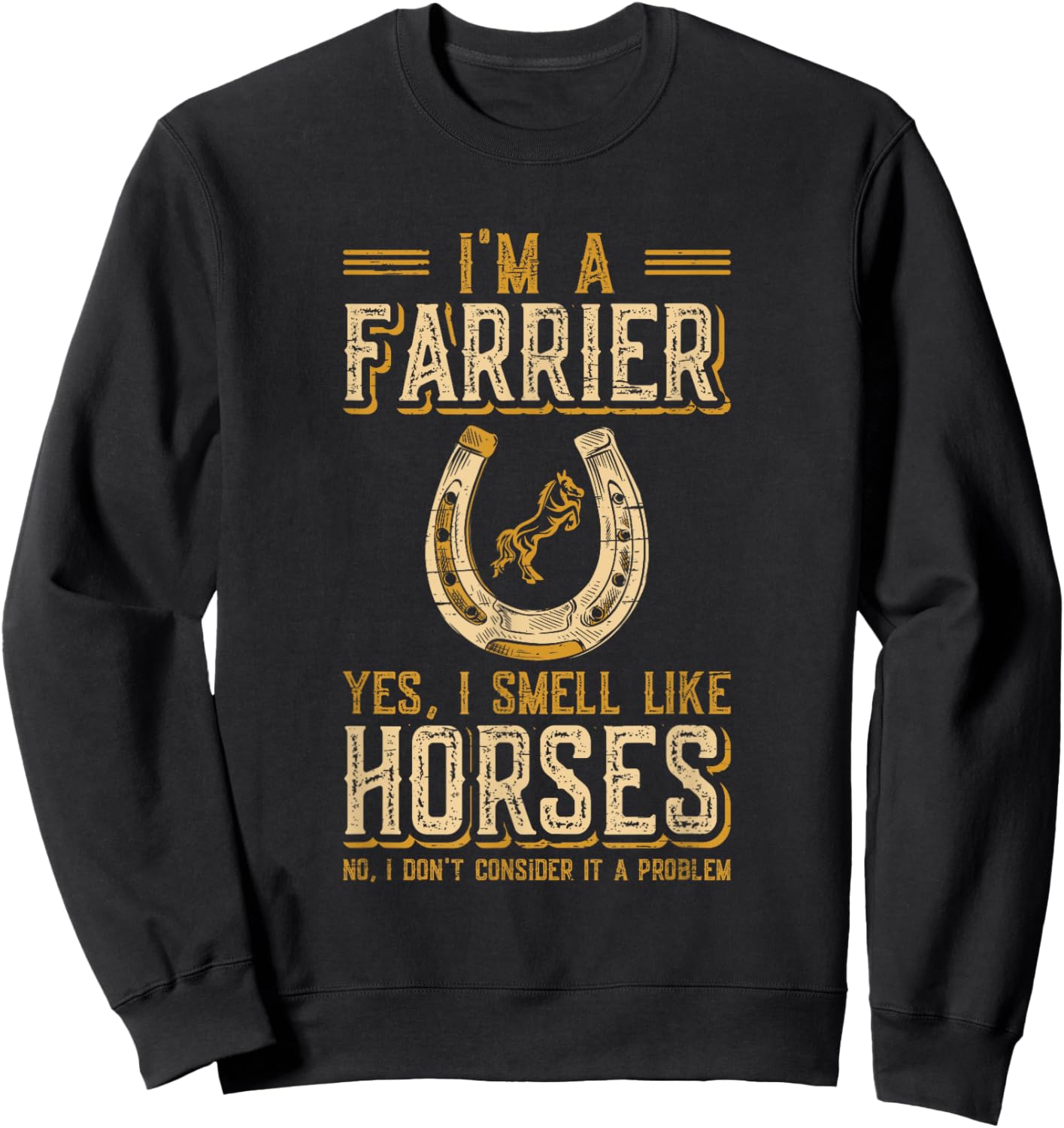 I'm A Farrier Yes I Smell Like Horses Farrier Sweatshirt - Sweatshirt | Black