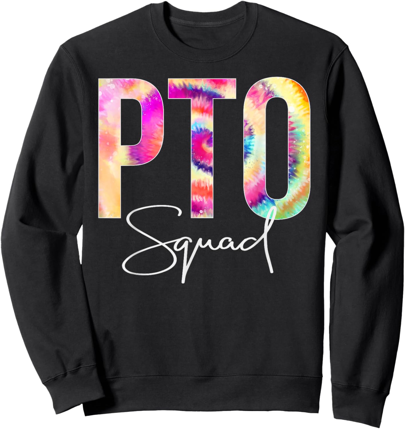 PTO Squad Tie Dye Back To School women appreciation Sweatshirt - Sweatshirt | Black