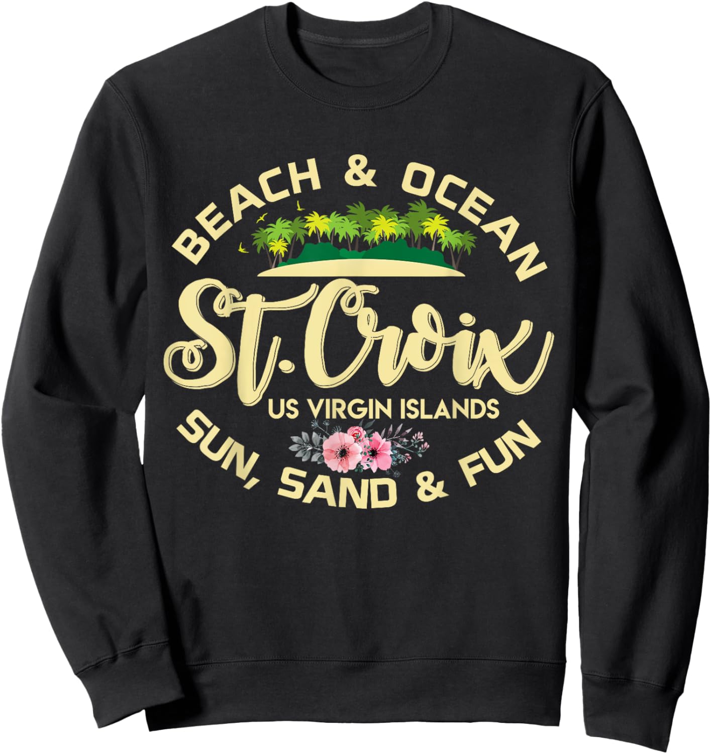 St Croix US Virgin Islands USVI Family Caribbean Vacation Sweatshirt - Sweatshirt | Black