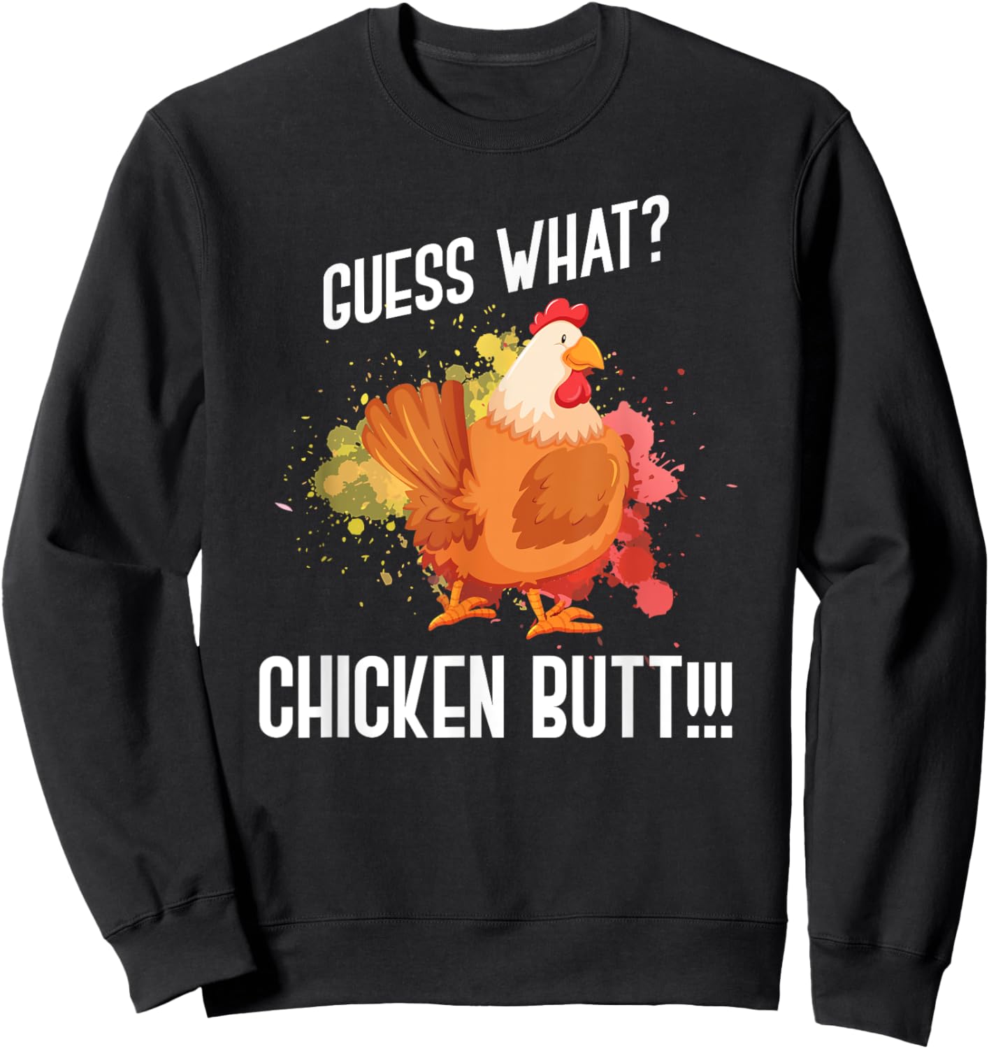Guess What Chicken Butt Funny Farmer Gift Animal Chicken Sweatshirt - Sweatshirt | Black