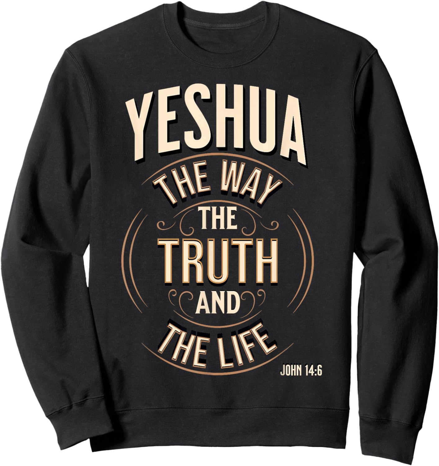 Yeshua The Way, The Truth and The Life John 14:6 Sweatshirt - Sweatshirt | Black