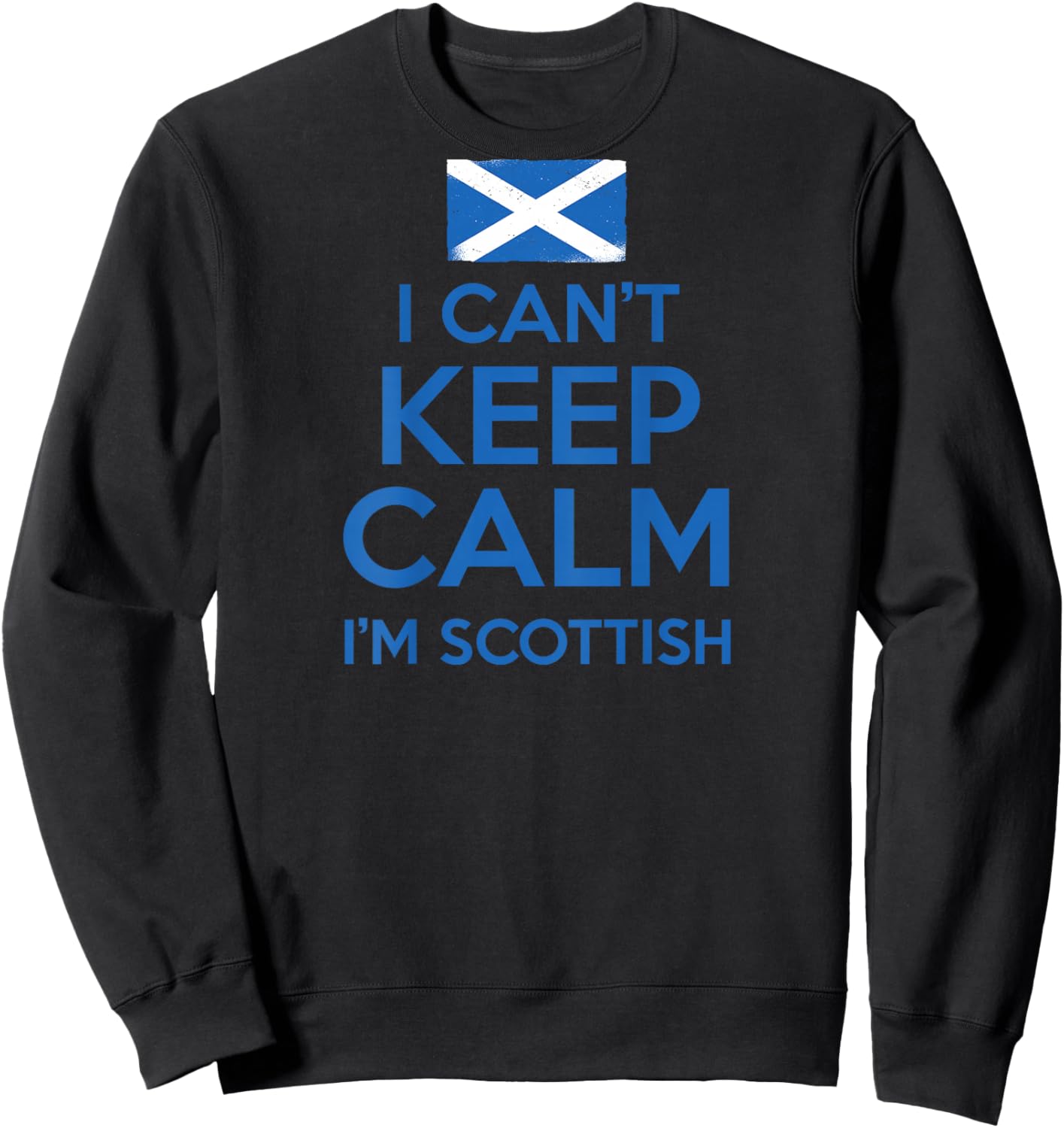 I CAN'T KEEP CALM I'M SCOTTISH Funny Scotland Meme ON BACK Sweatshirt - Sweatshirt | Black