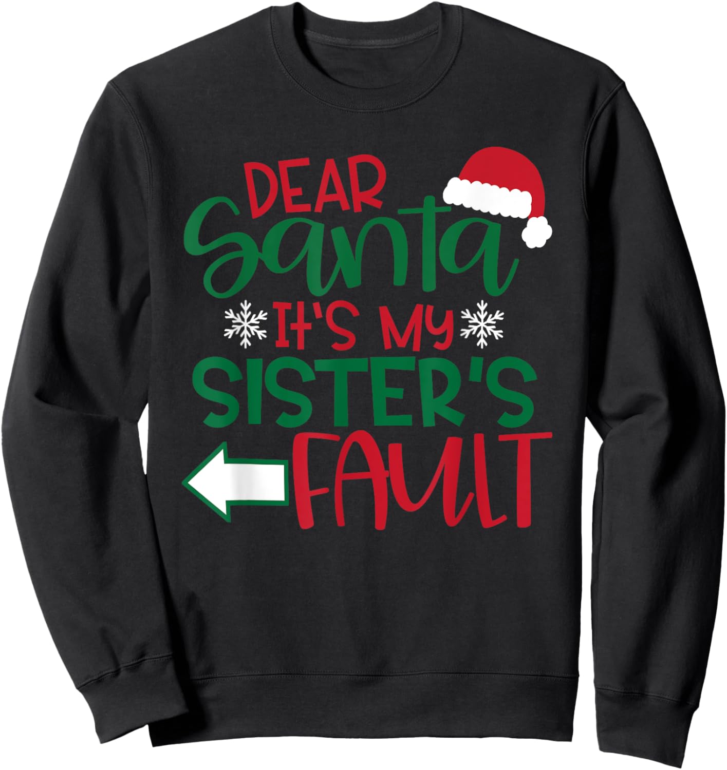 Dear Santa it's my sisters fault xmas family clothing Sweatshirt - Sweatshirt | Black