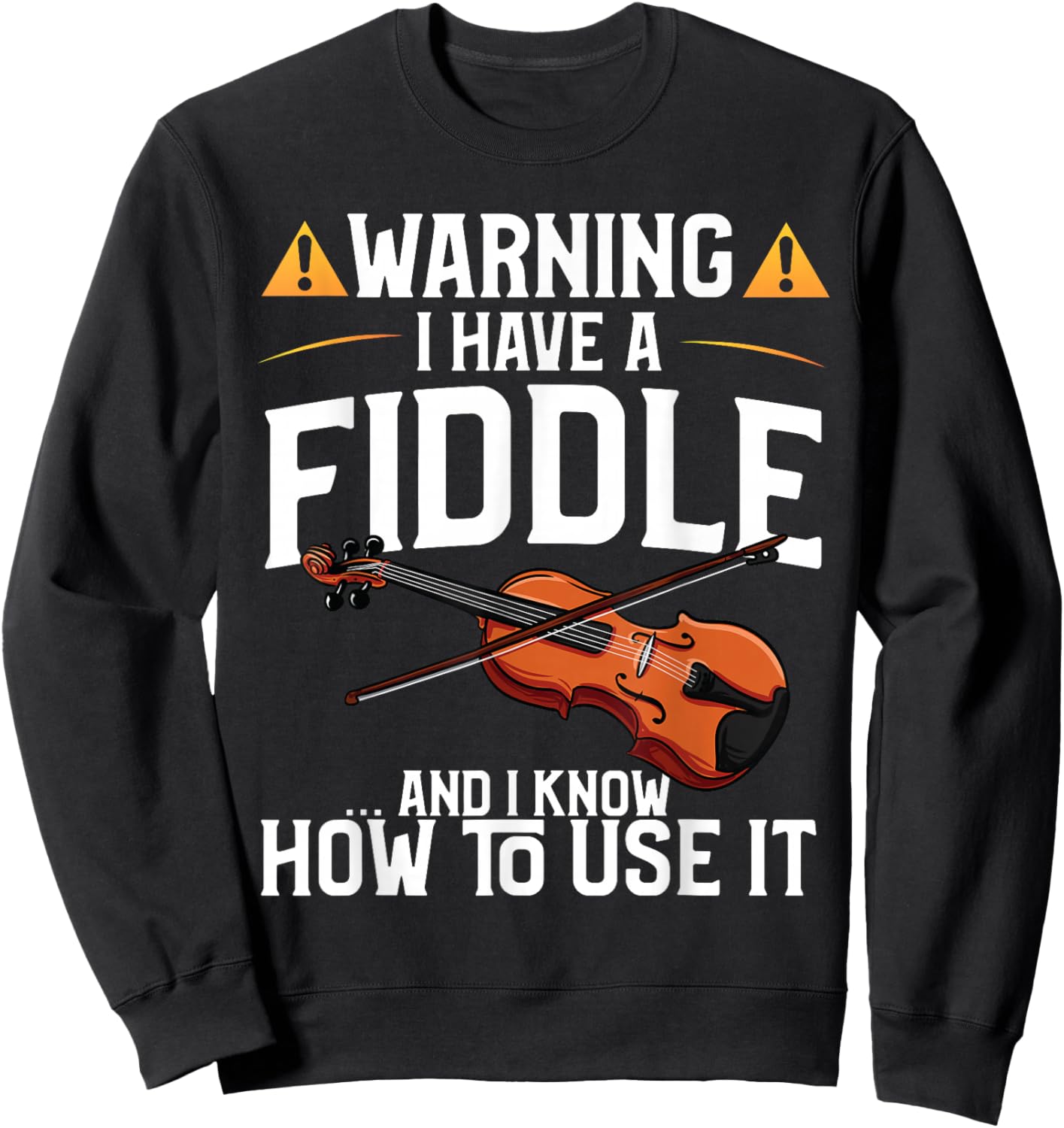 Funny Violin Design - Warning I Have A Violin Sweatshirt - Sweatshirt | Black