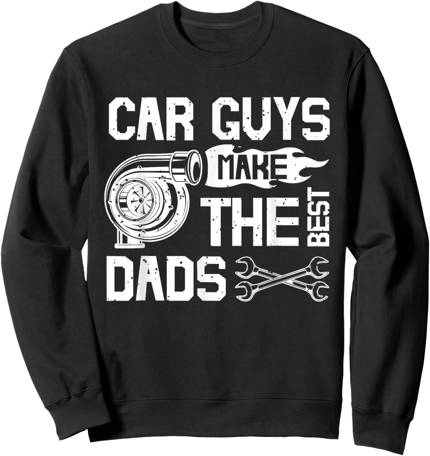 Car Guys Make The Best Dads Fathers Day Mechanic Dad Sweatshirt - Sweatshirt | Black